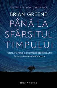 Până la sfârșitul timpului - Paperback brosat - Brian Greene