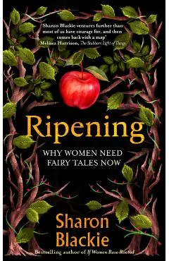 Ripening: Why Women Need Fairytales Now
