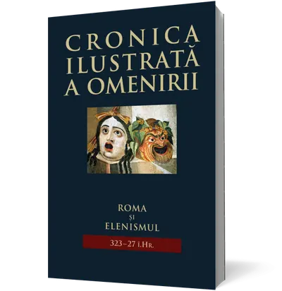 Cronica ilustrată a omenirii. Roma şi elenismul 323–27 î.Hr. (vol 3)