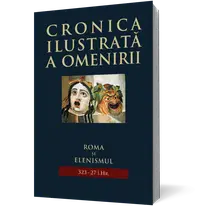 Cronica ilustrată a omenirii. Roma şi elenismul 323–27 î.Hr. (vol 3)