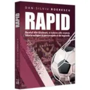 Rapid. Realul din Giulesti, o iubire alb-visinie. Istoria echipei si personajele ei de legenda
