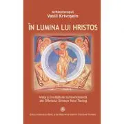 In lumina lui Hristos. Viata si invatatura duhovniceasca ale Sfantului Simeon Noul Teolog