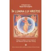 In lumina lui Hristos. Viata si invatatura duhovniceasca ale Sfantului Simeon Noul Teolog