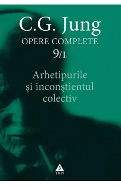 Opere complete 9/1: Arhetipurile si inconstientul colectiv