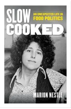 Slow Cooked: An Unexpected Life in Food Politics Volume 78