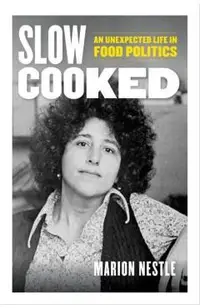 Slow Cooked: An Unexpected Life in Food Politics Volume 78
