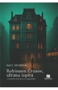 Robinson Crusoe, ultima ispita. O poveste din epoca comunista