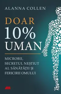 Doar 10% uman - Paperback brosat - Alanna Collen