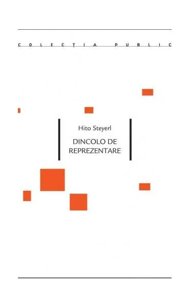 Dincolo de reprezentare - Paperback brosat - Steyerl Hito