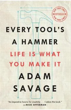 Every Tool's a Hammer: Life Is What You Make It