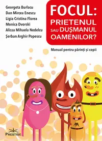 Focul: Prietenul sau dusmanul oamenilor?