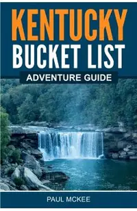 Kentucky Bucket List Adventure Guide