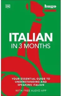 Italian in 3 Months with Free Audio App: Your Essential Guide to Understanding and Speaking Italian