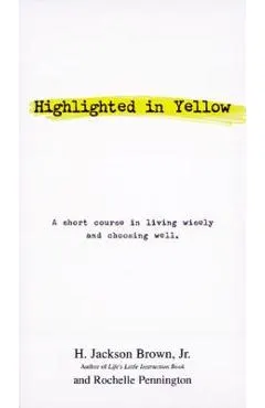 Highlighted in Yellow: A Short Course in Living Wisely and Choosing Well