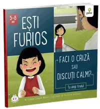 Esti furios. Faci o criza sau discuti calm?