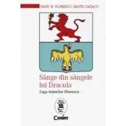 Sange din sangele lui Dracula. Saga boierilor Florescu