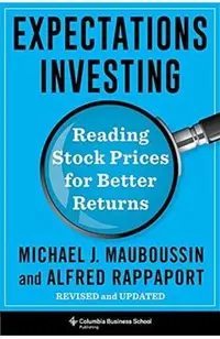 Expectations Investing: Reading Stock Prices for Better Returns, Revised and Updated