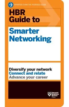 HBR Guide to Smarter Networking (HBR Guide Series)