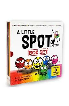 A Little Spot of Emotion 8 Book Box Set (Books 1-8: Anger, Anxiety, Peaceful, Happiness, Sadness, Confidence, Love, & Scribble Emotion)