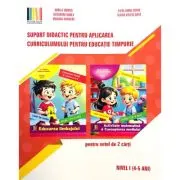 Suport didactic pentru aplicarea curriculumului pentru educatia timpurie. pentru set 2 carti Nivel 1, 4-5 ani