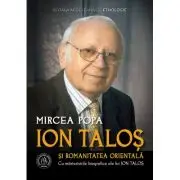 Ion Talos si romanitatea orientala. Cu marturisirile biografice ale lui Ion Talos