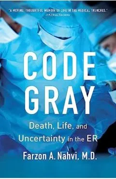 Code Gray: Death, Life, and Uncertainty in the Er