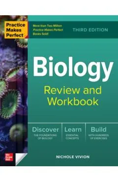 Practice Makes Perfect: Biology Review and Workbook, Third Edition