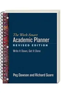 The Work-Smart Academic Planner, Revised Edition: Write It Down, Get It Done