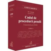 Codul de procedura penala. Comentariu pe articole. Editia 4