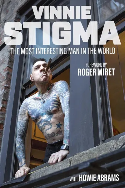 Vinnie Stigma's Autobiography: The Most Interesting Man in the World