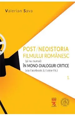 Post/neoistoria filmului romanesc (si nu numai) in mono-dialoguri critice
