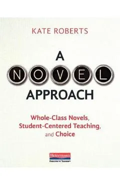 A Novel Approach: Whole-Class Novels, Student-Centered Teaching, and Choice