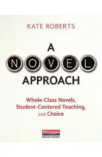 A Novel Approach: Whole-Class Novels, Student-Centered Teaching, and Choice