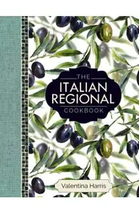 The Italian Regional Cookbook: A Great Cook's Culinary Tour of Italy in 325 Recipes and 1500 Color Photographs, Including: Lombardy; Piedmont; Liguri