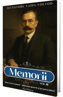 Memorii Vol.3: Intre tron si popor. Labirintul puterii si pretul tradarii