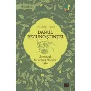 Darul recunostintei. Jurnalul binecuvantarilor tale