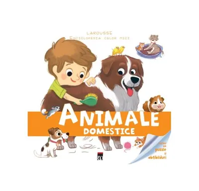 Animale domestice. Enciclopedia celor mici. Larousse - Hardcover - Larousse, Sandra Lebrun