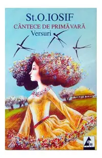 Cântece de Primăvară. Versuri - Paperback brosat - Ştefan Octavian Iosif