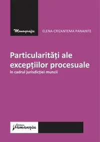 Particularități ale excepțiilor procesuale în cadrul jurisdicției muncii - Paperback brosat