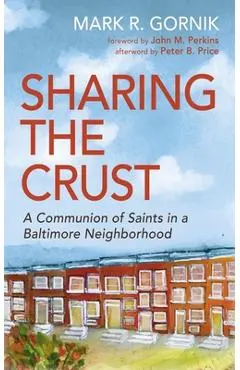 Sharing the Crust: A Communion of Saints in a Baltimore Neighborhood
