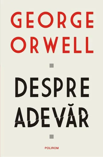 Despre adevăr - Paperback brosat - George Orwell