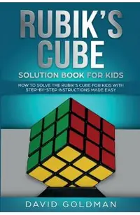 Rubik's Cube Solution Book For Kids: How to Solve the Rubik's Cube for Kids with Step-by-Step Instructions Made Easy
