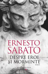 Despre eroi şi morminte (Vol. 2) - Paperback brosat - Ernesto Sábato