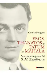 Eros, Thanatos si Fatum in mahala. Incursiune in proza lui G.M. Zamfirescu