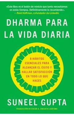 Everyday Dharma Dharma Para La Vida Diaria (Spanish Edition): 8 Hábitos Esenciales Para Alcanzar El Éxito Y Hallar Satisfacción En Todo Lo Que Haces
