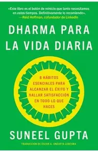Everyday Dharma Dharma Para La Vida Diaria (Spanish Edition): 8 Hábitos Esenciales Para Alcanzar El Éxito Y Hallar Satisfacción En Todo Lo Que Haces