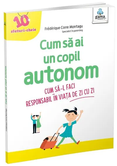 Cum să ai un copil autonom - Paperback brosat - Frédérique Corre Montagu
