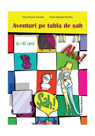 Aventuri pe tabla de șah (6-10 ani) - Paperback brosat - Irina Coralia Cândea, Viorel George Dumitru