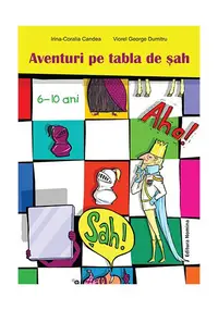 Aventuri pe tabla de șah (6-10 ani) - Paperback brosat - Irina Coralia Cândea, Viorel George Dumitru