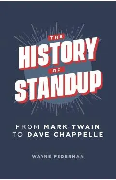 The History of Stand-Up: From Mark Twain to Dave Chappelle